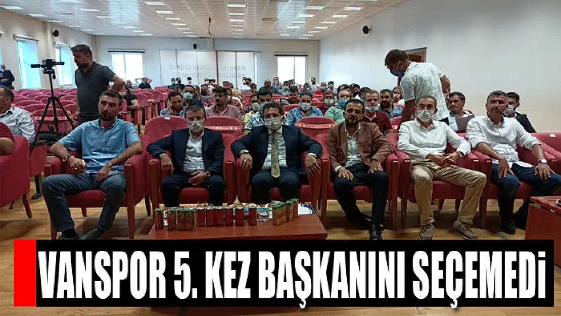 VANSPOR 5. KEZ BAŞKANINI SEÇEMEDİ