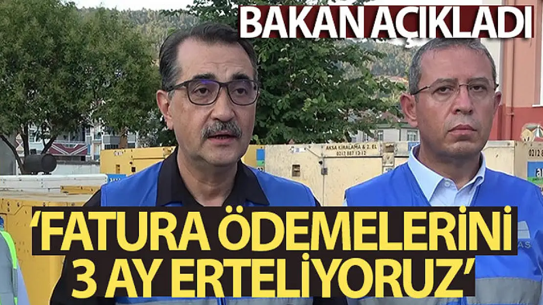 Afetlerden etkilenen vatandaşların faturaları 3 ay süreyle ertelenecek