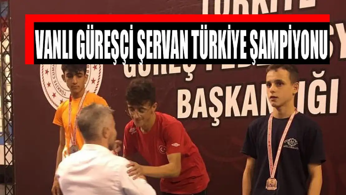 VANLI GÜREŞÇİ ŞERVAN TÜRKİYE ŞAMPİYONU