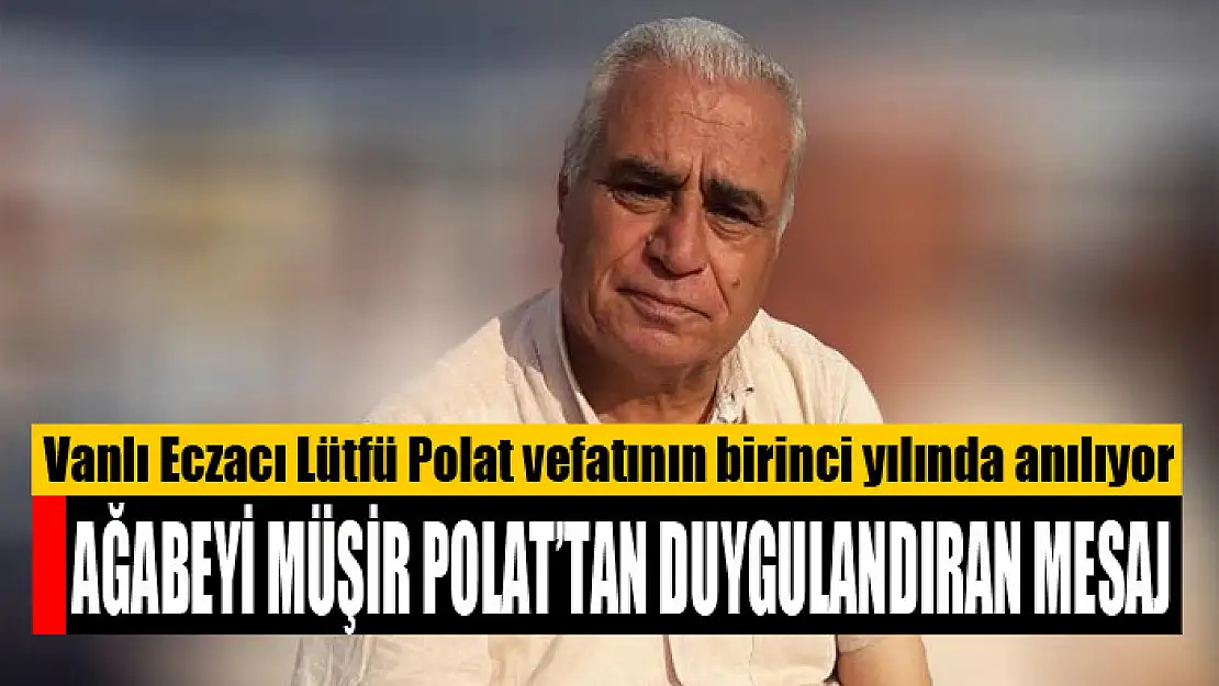 VANLI ECZACI LÜTFÜ POLAT'I SAYGIYLA ANIYORUZ