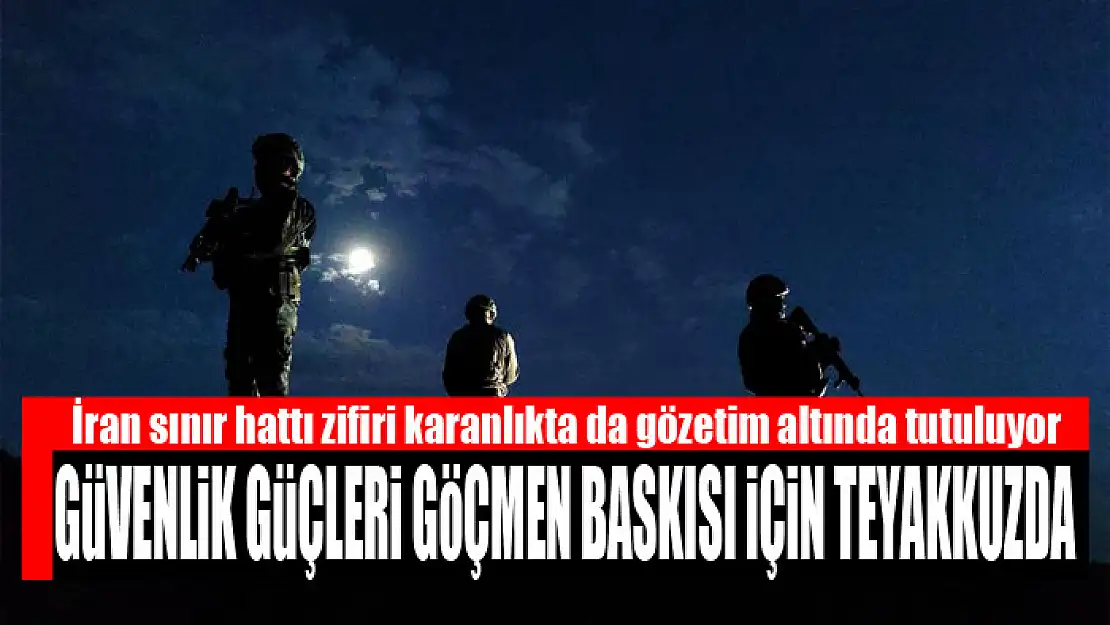 İran sınır hattı zifiri karanlıkta da gözetim altında tutuluyor