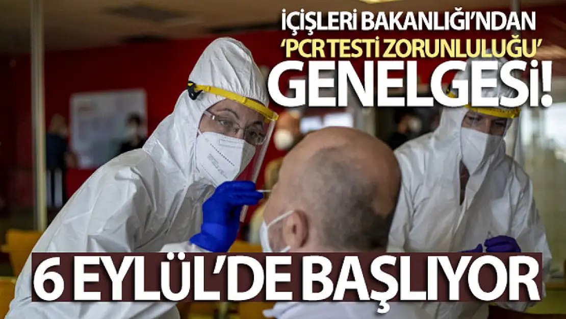 İçişleri Bakanlığı'ndan PCR testi genelgesi