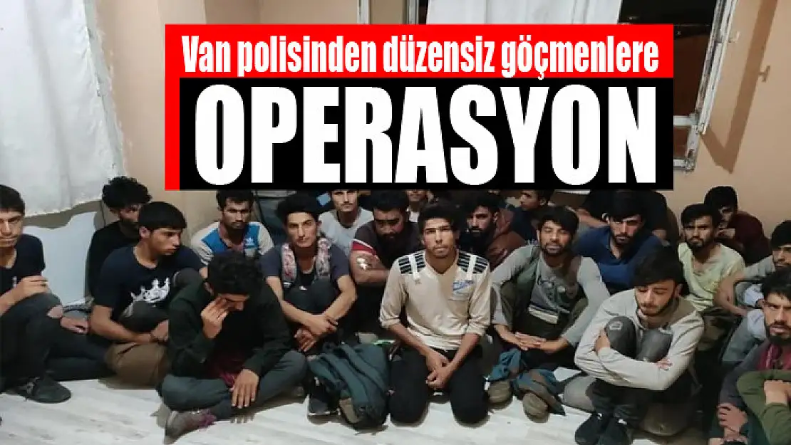 Van polisinden düzensiz göçmenlere operasyon