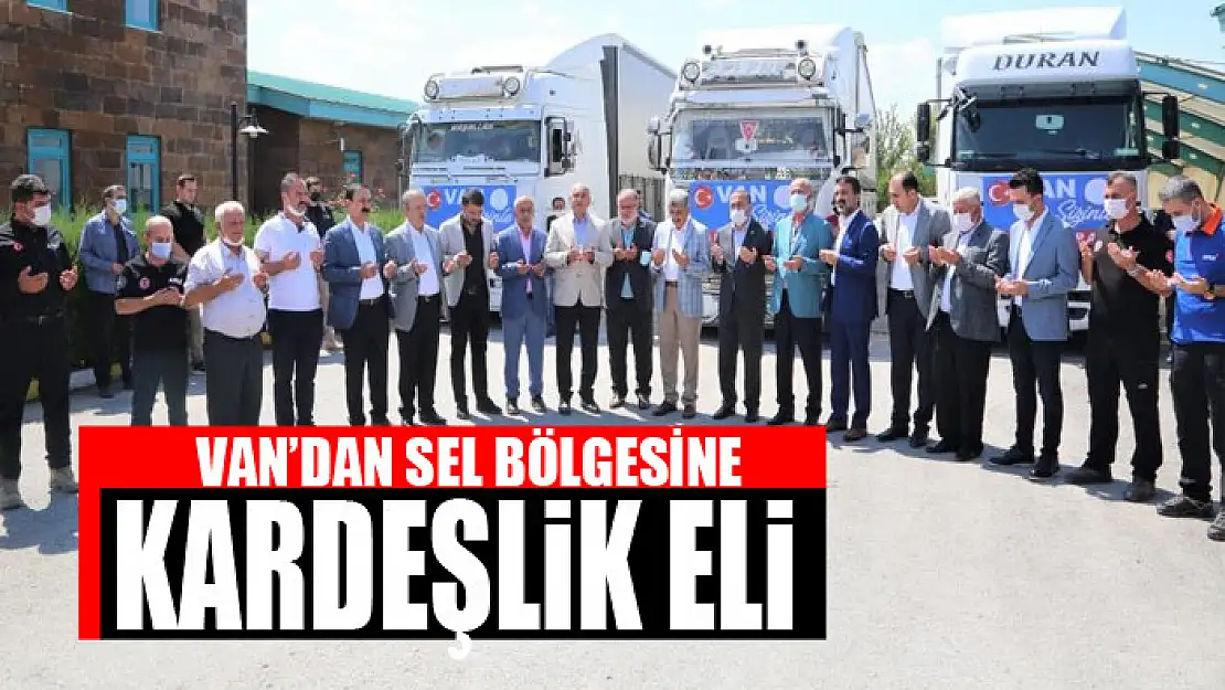 Van'dan sel bölgesine kardeşlik eli