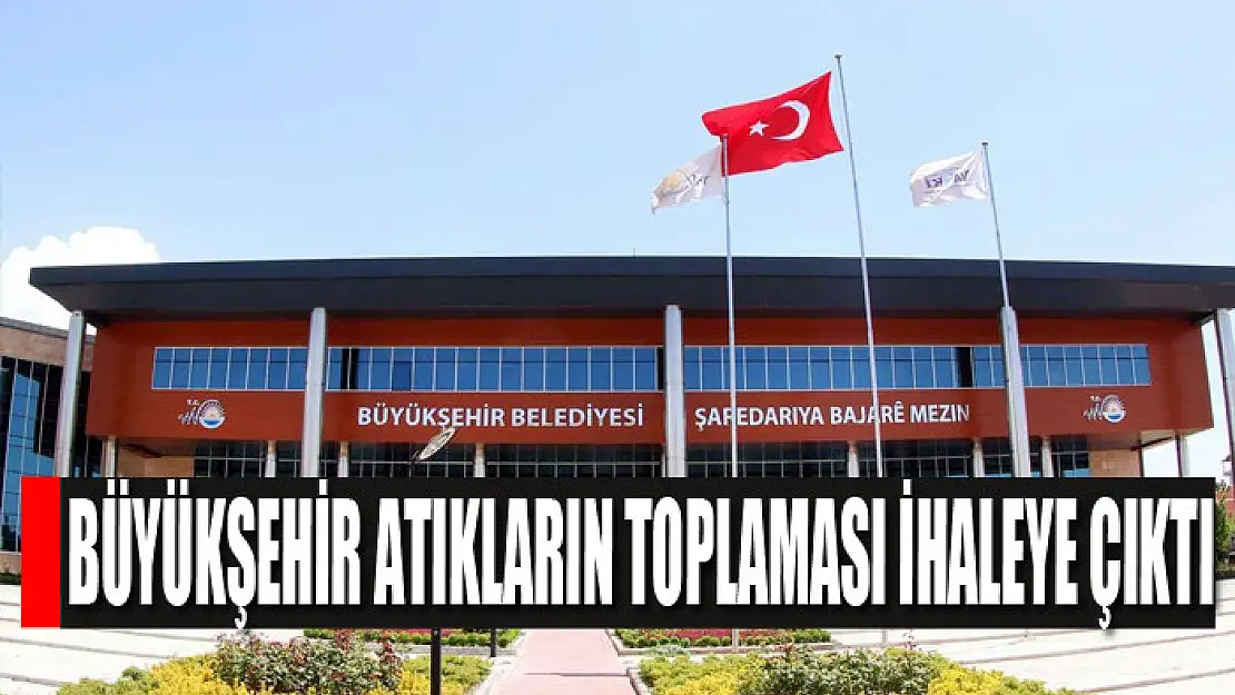 Büyükşehir atıkların toplaması ihaleye çıktı