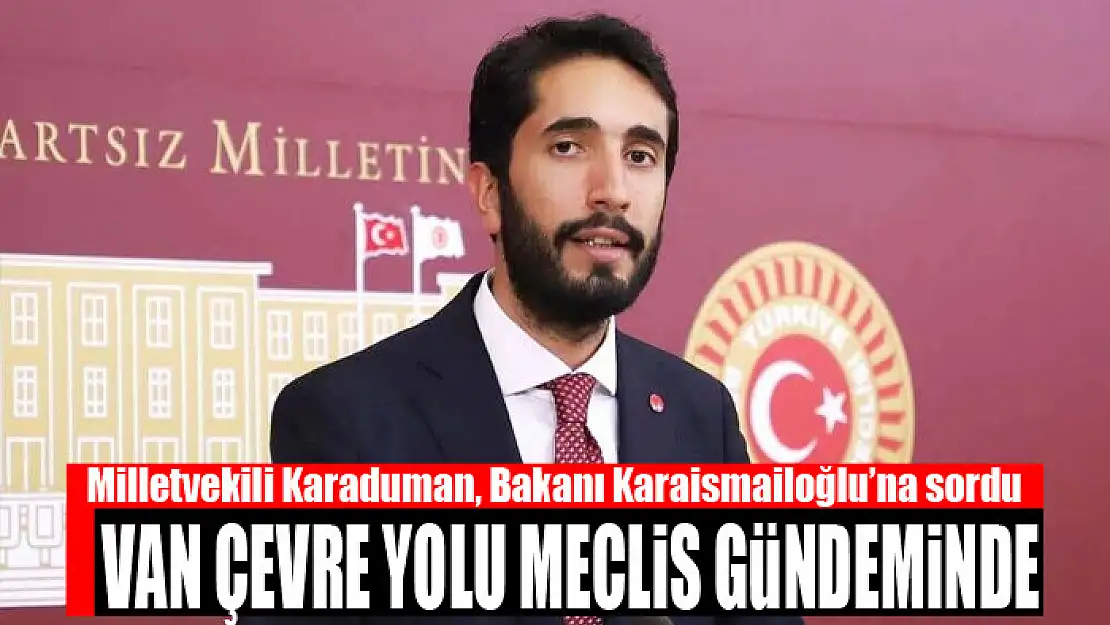 VAN ÇEVRE YOLU MECLİS GÜNDEMİNDE