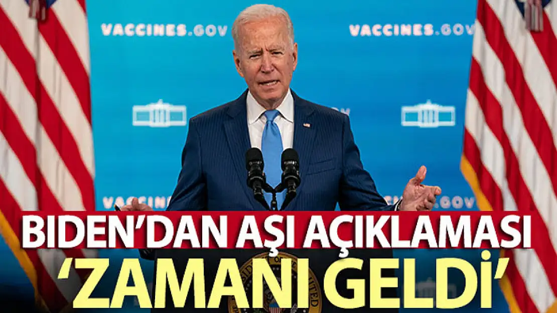 ABD Başkanı Joe Biden: 'Aşı olmanın zamanı geldi'