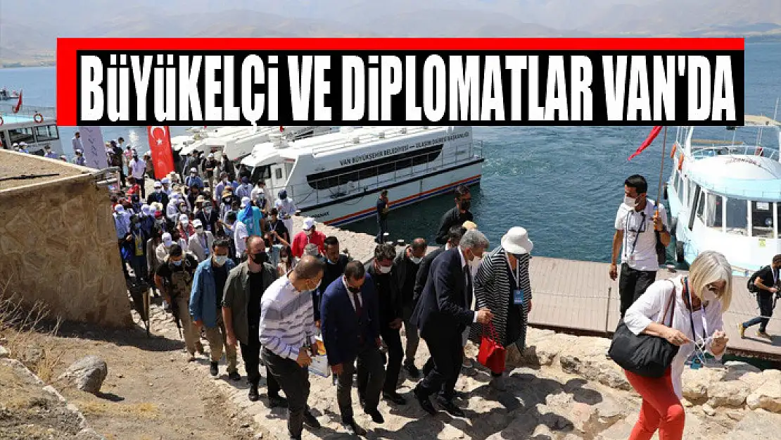 BÜYÜKELÇİ VE DİPLOMATLAR VAN'DA