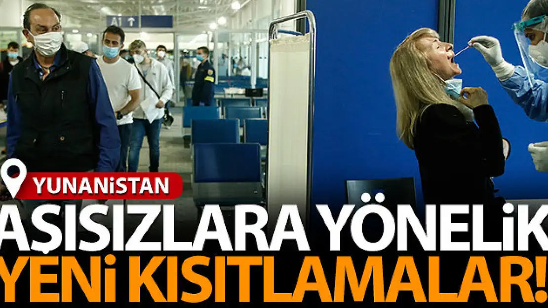 Yunanistan'da aşısızlara yönelik yeni kısıtlamalar getirildi