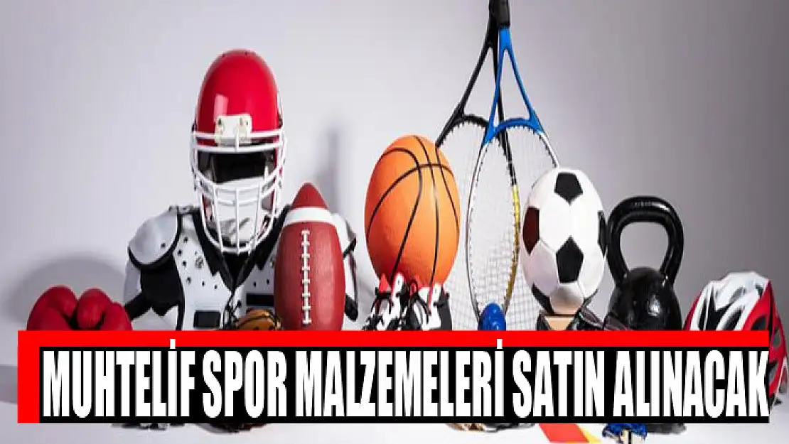 Muhtelif spor malzemeleri satın alınacak