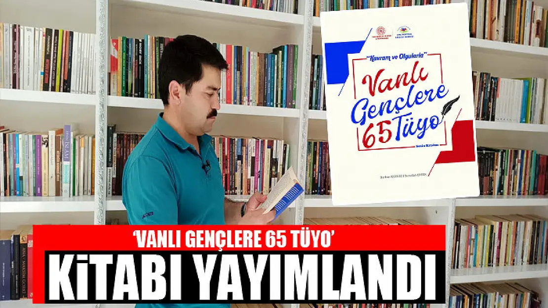 'VANLI GENÇLERE 65 TÜYO' KİTABI YAYIMLANDI