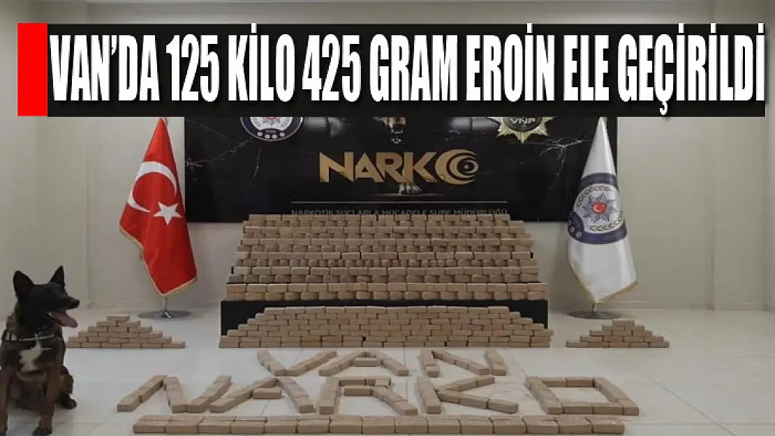 Van'da 125 kilo 425 gram eroin ele geçirildi