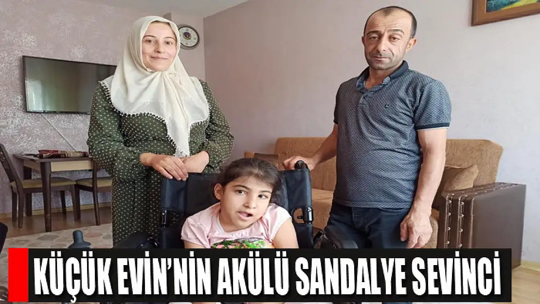 Küçük Evin'nin akülü sandalye sevinci