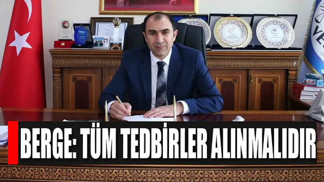 Berge: Tüm tedbirler alınmalıdır