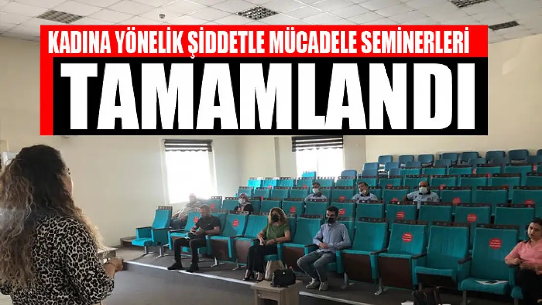 KADINA YÖNELİK ŞİDDETLE MÜCADELE SEMİNERLERİ TAMAMLANDI