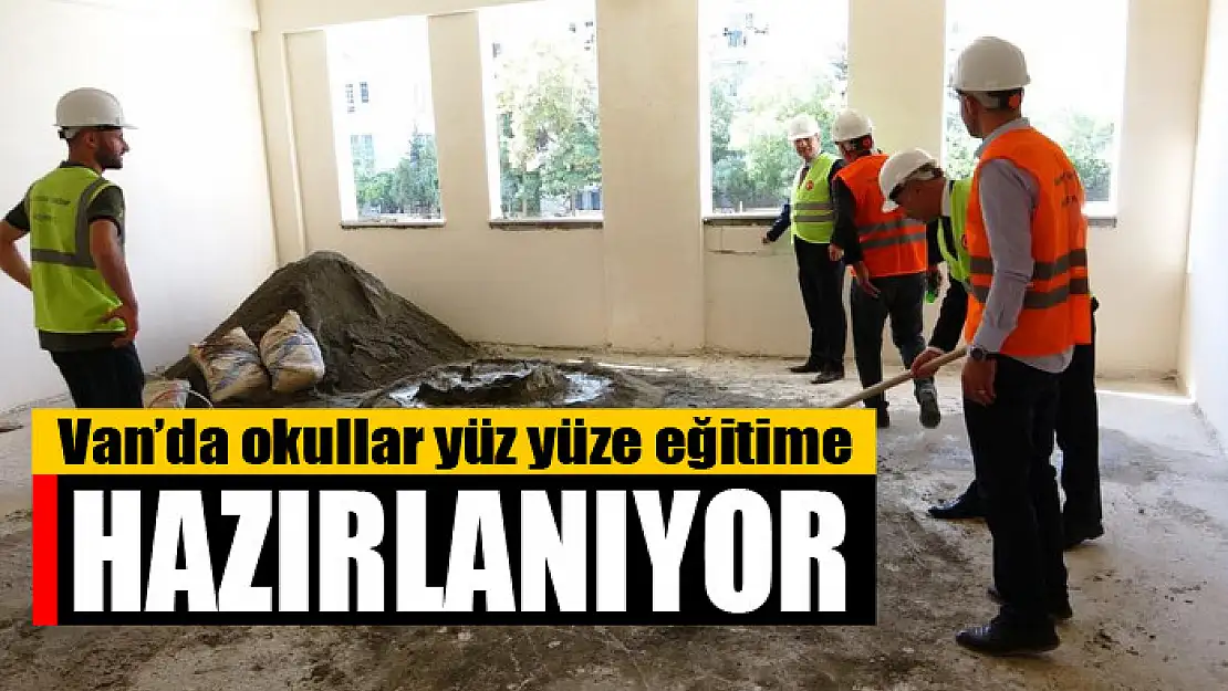 Van'da okullar yüz yüze eğitime hazırlanıyor