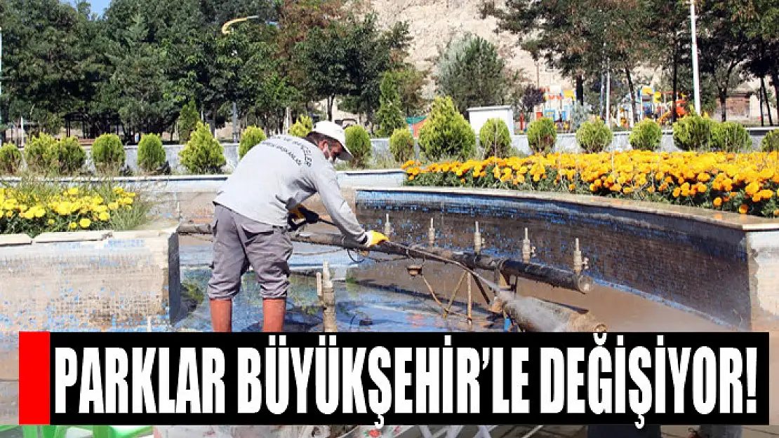 PARKLAR BÜYÜKŞEHİR'LE DEĞİŞİYOR!