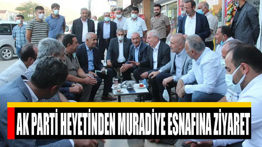 AK Parti heyetinden Muradiye esnafına ziyaret