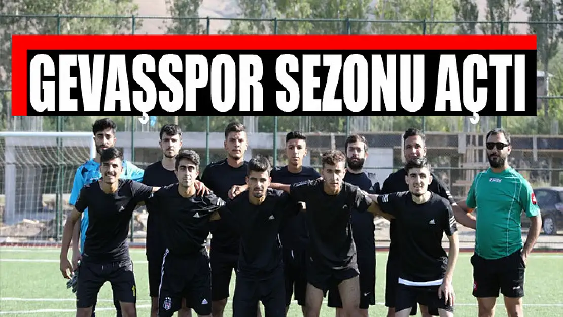 GEVAŞSPOR SEZONU AÇTI