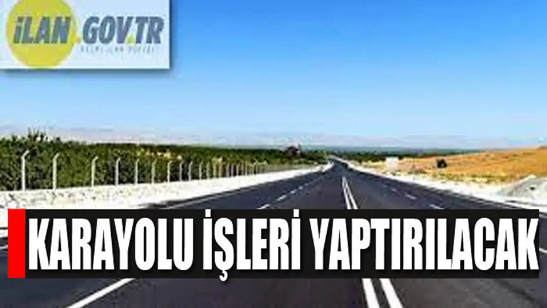 Karayolu işleri yaptırılacak