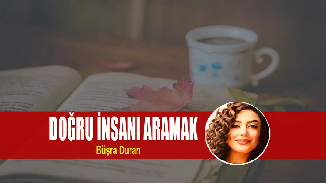 Doğru insanı aramak