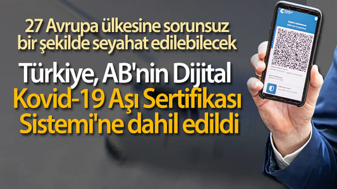 Türkiye, AB'nin Dijital Kovid-19 Aşı Sertifikası Sistemi'ne dahil edildi