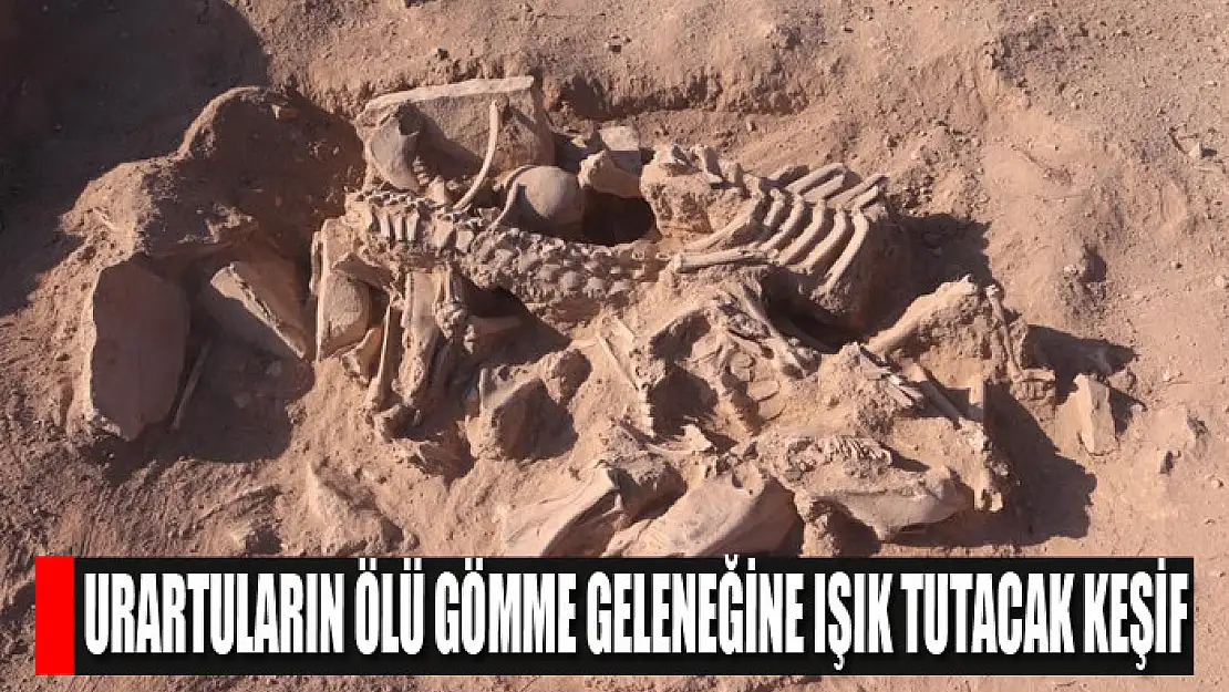 Urartuların ölü gömme geleneğine ışık tutacak keşif