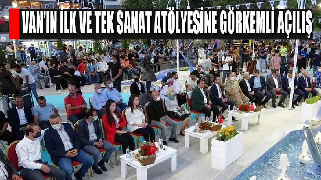 Van'ın ilk ve tek sanat atölyesine görkemli açılış