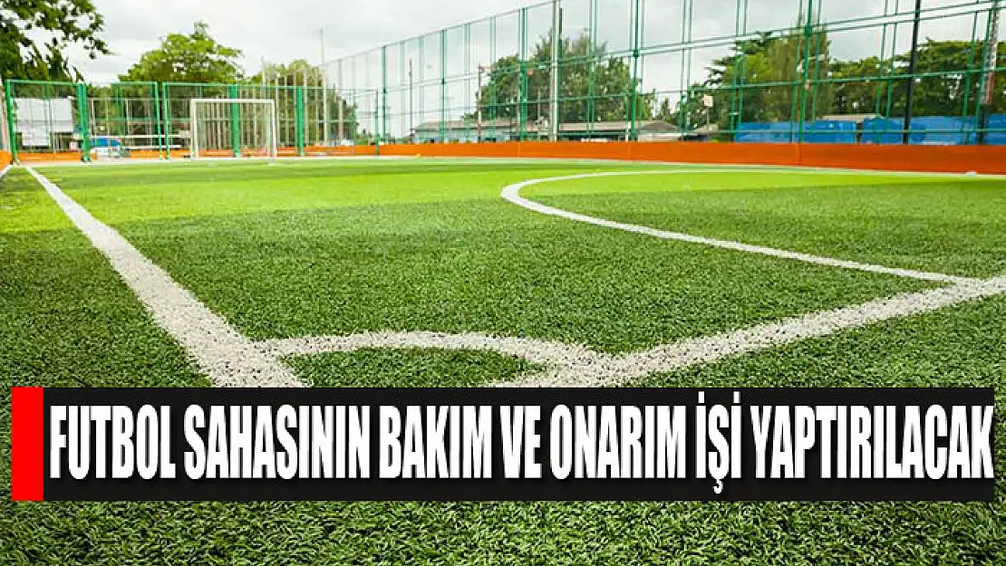 Futbol sahasının bakım ve onarım işi yaptırılacak