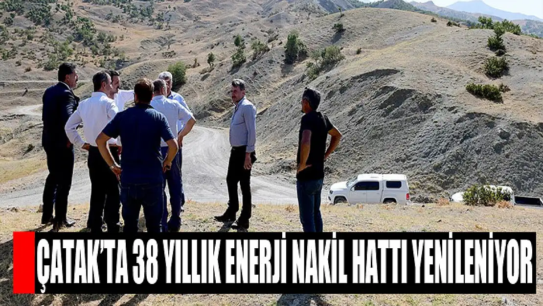 Çatak'ta 38 yıllık enerji nakil hattı yenileniyor