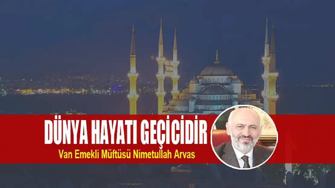 DÜNYA HAYATI GEÇİCİDİR