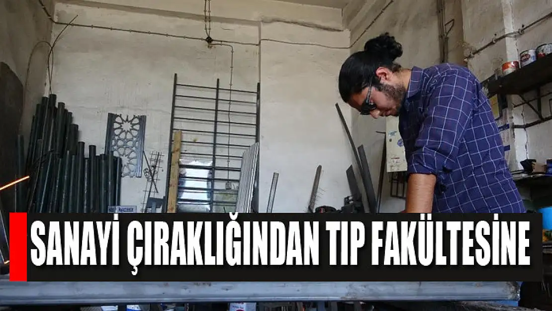 Sanayi çıraklığından tıp fakültesine