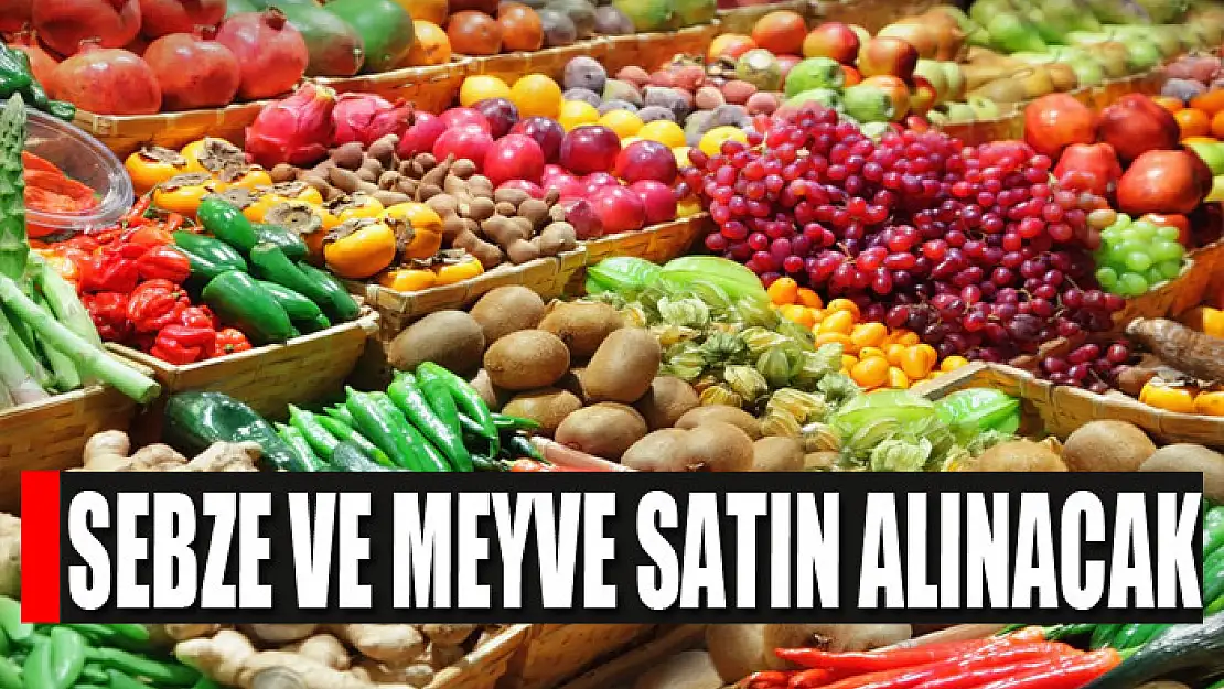 Sebze ve meyve satın alınacak