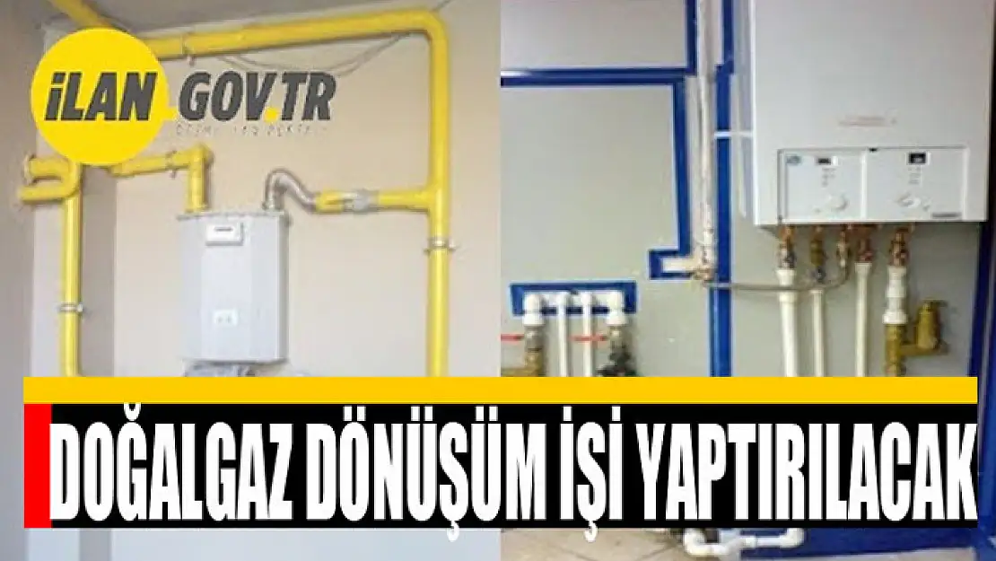 Doğalgaz dönüşüm işi yapılacak