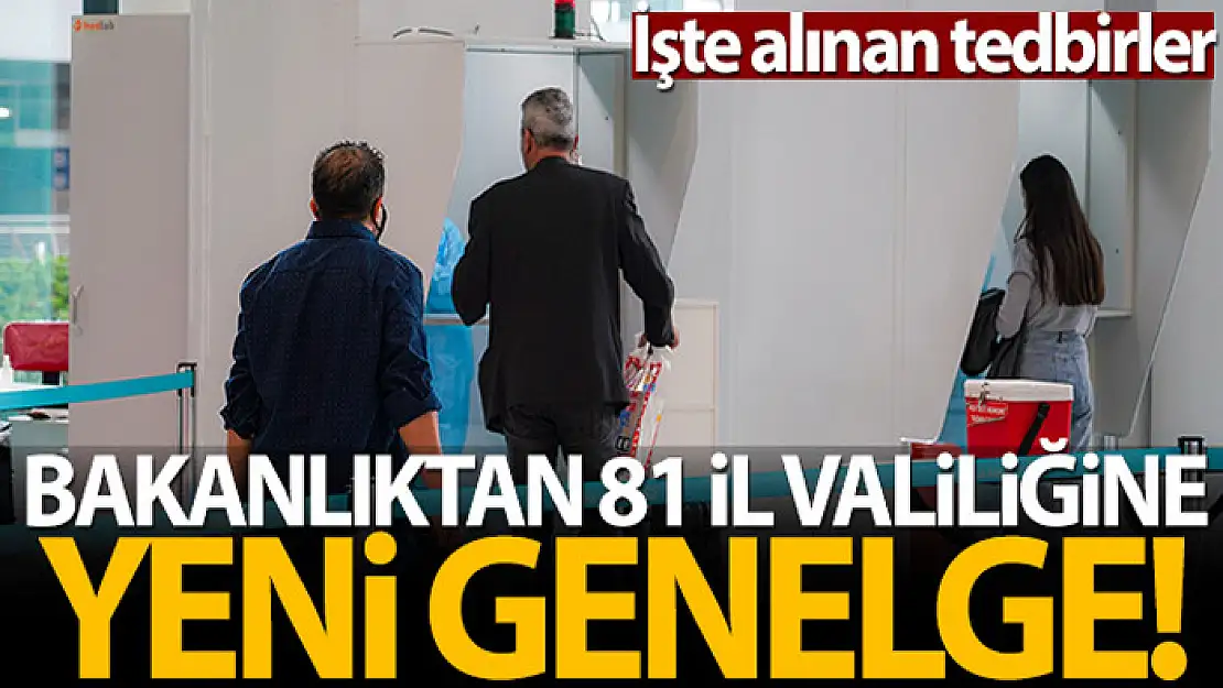 İçişleri Bakanlığı tarafından 81 il valiliğine ülkeye giriş tedbirleri konulu bir genelge gönderildi