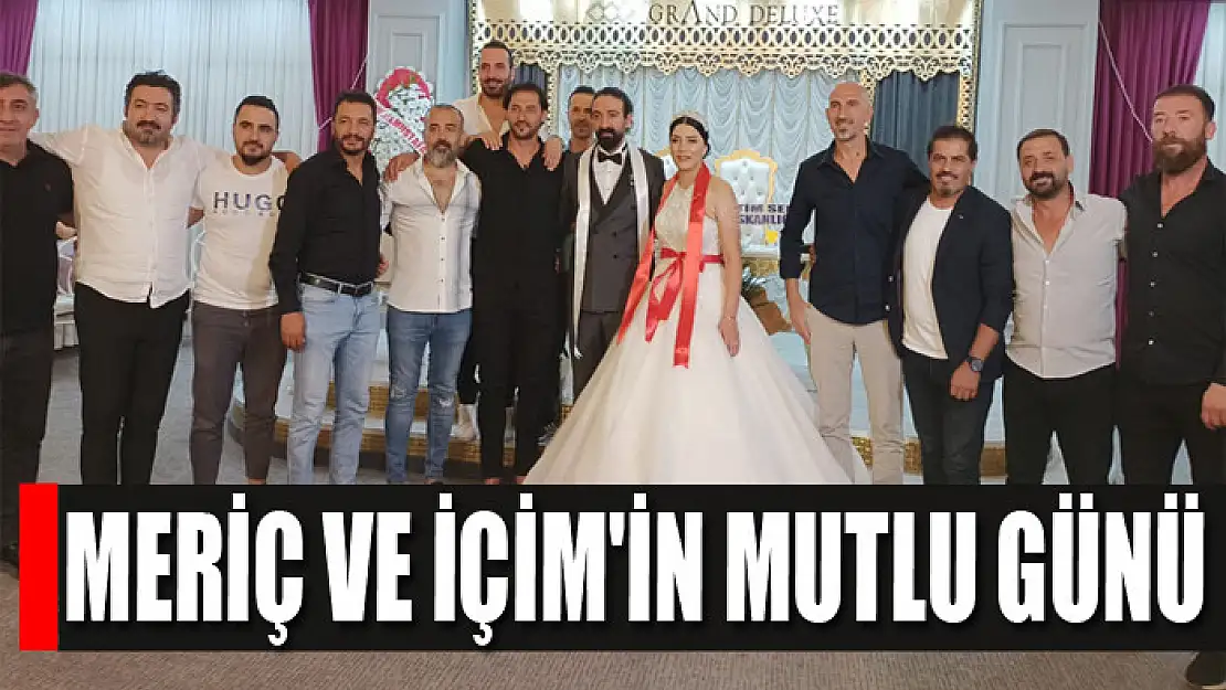 MERİÇ VE İÇİM'İN MUTLU GÜNÜ