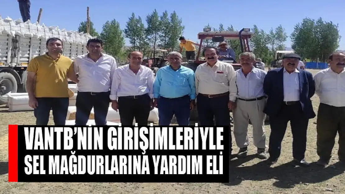 VANTB'nin girişimleriyle sel mağdurlarına yardım eli