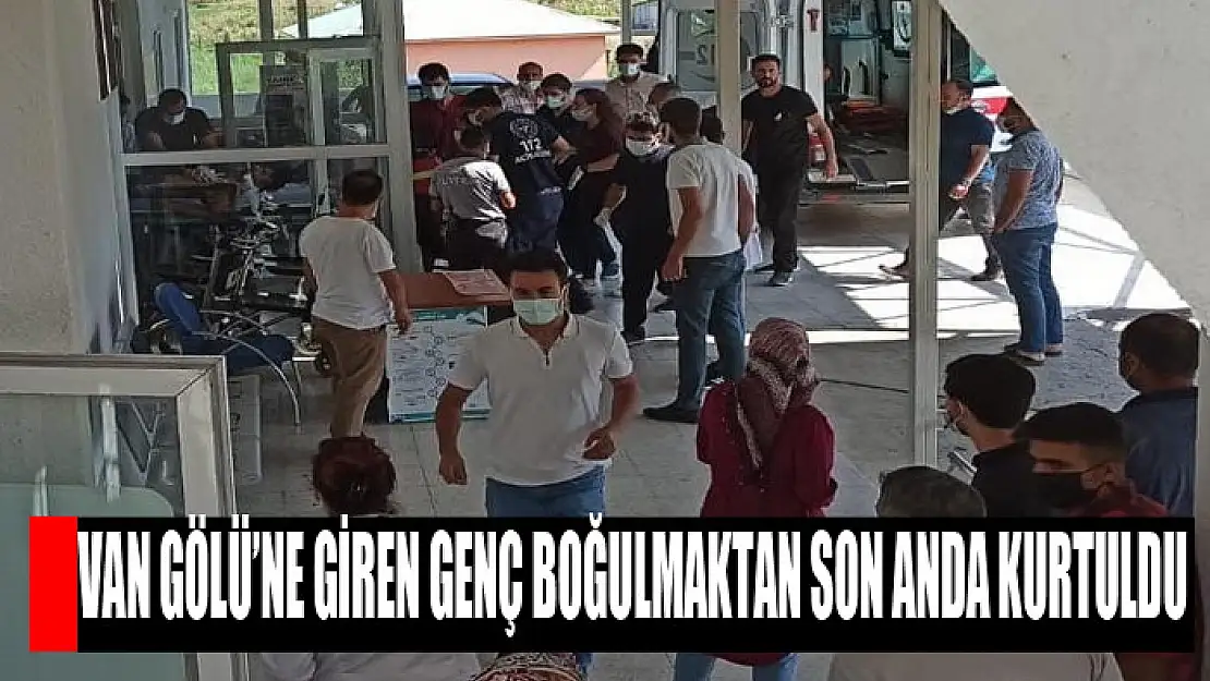 Van Gölü'ne giren genç boğulmaktan son anda kurtuldu