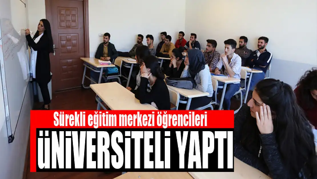 Sürekli eğitim merkezi öğrencileri üniversiteli yaptı