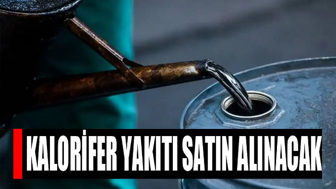 Kalorifer yakıtı satın alınacak