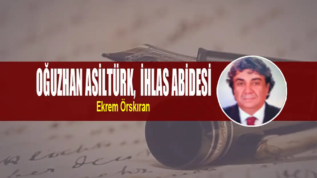 Oğuzhan Asiltürk,  İhlas Abidesi