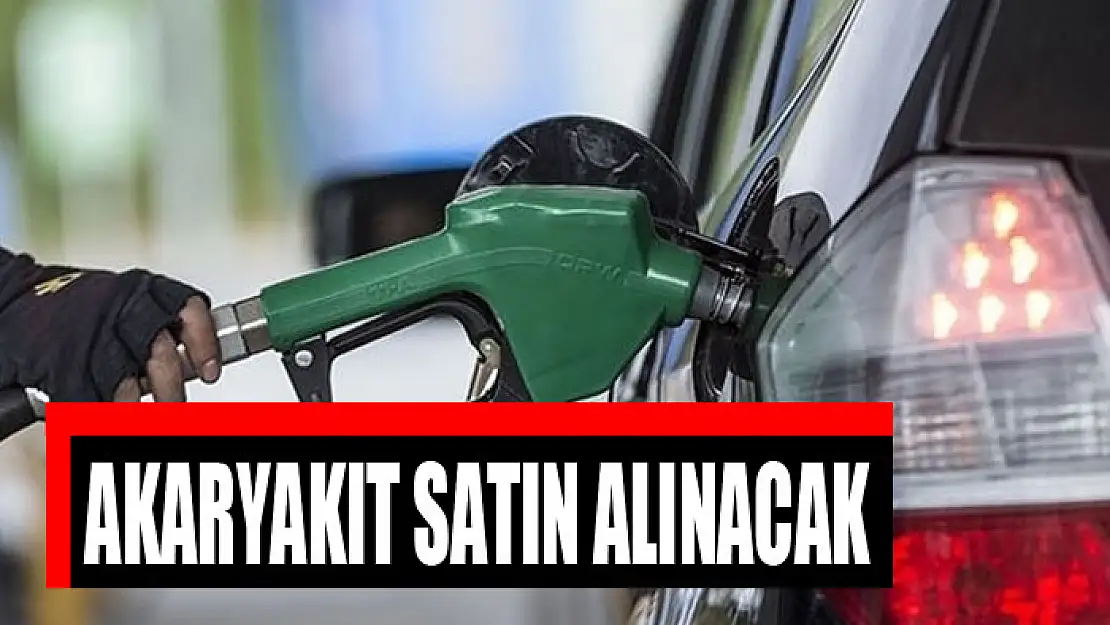 Akaryakıt satın alınacak