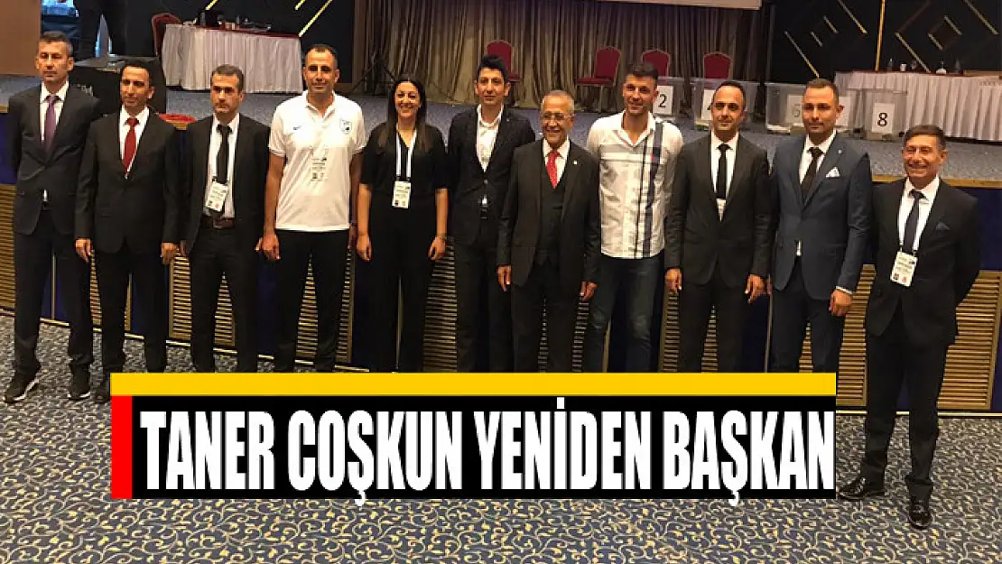 TANER COŞKUN YENİDEN SEÇİLDİ