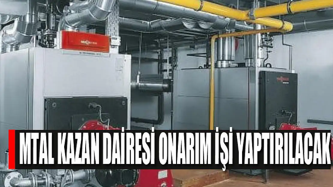 Mtal kazan dairesi onarım işi yaptırılacak