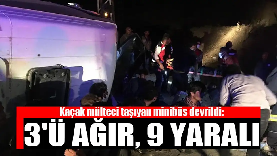 Kaçak mülteci taşıyan minibüs devrildi: 3'ü ağır, 9 yaralı