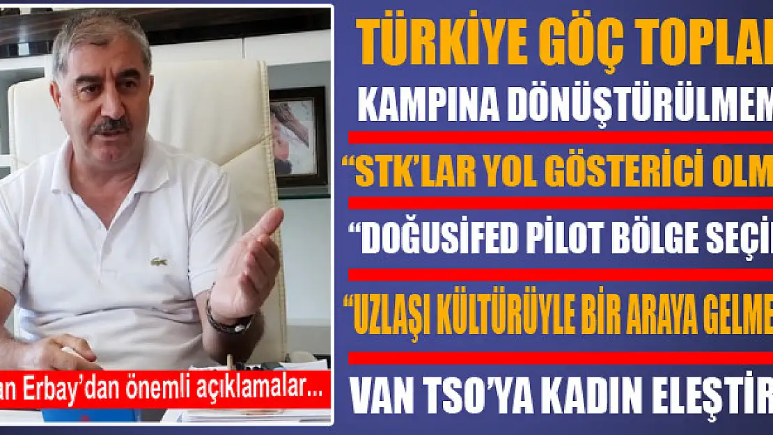 ERBAY: TÜRKİYE GÖÇ TOPLAMA KAMPINA DÖNÜŞTÜRÜLMEMELİ