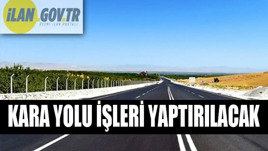 Kara yolu işleri yaptırılacak