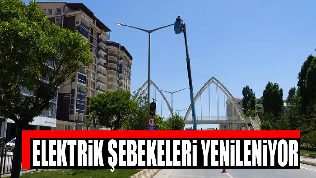 ELEKTRİK ŞEBEKELERİ YENİLENİYOR