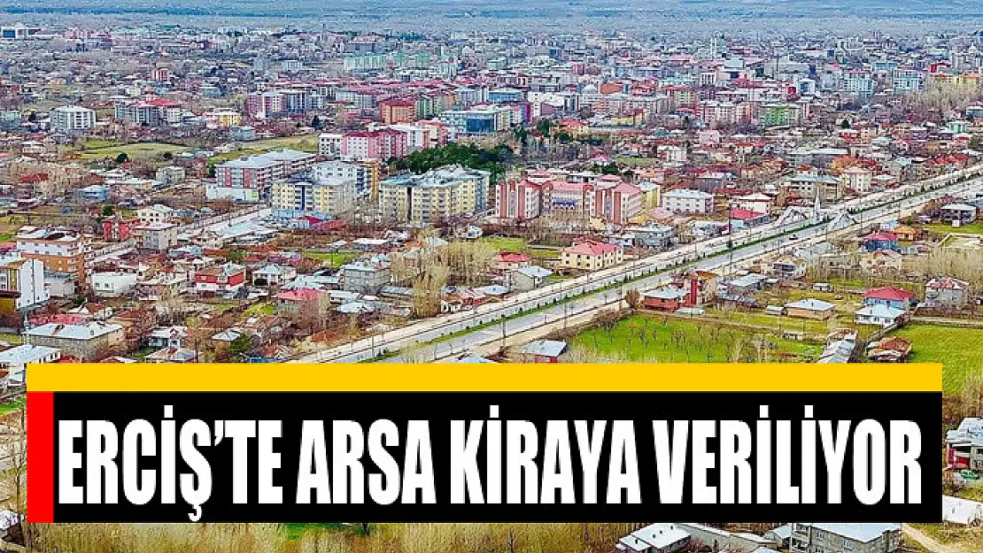 Erciş'te arsa kiraya veriliyor