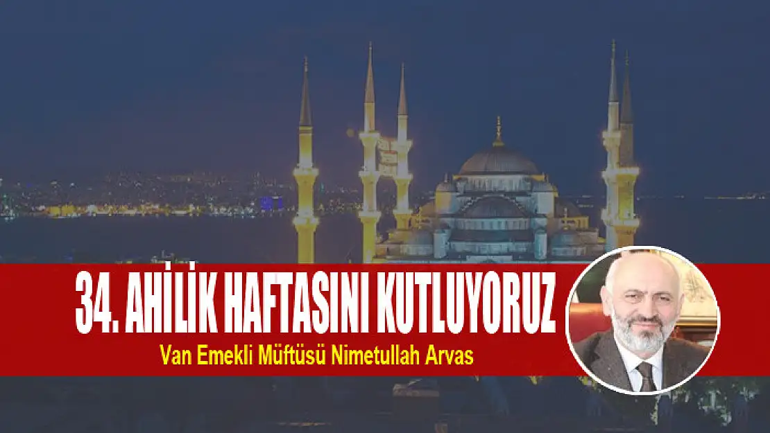 34. AHİLİK HAFTASINI KUTLUYORUZ